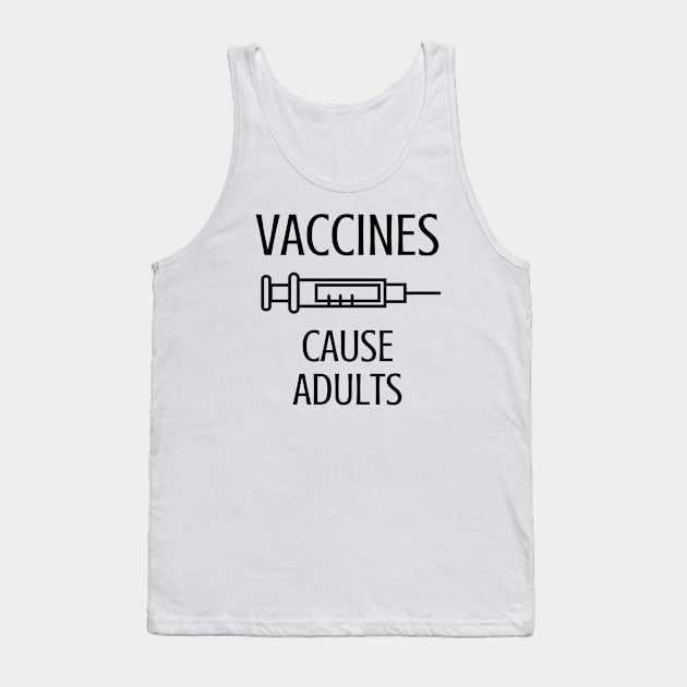 Vaccines Cause Adults Tank Top by FunnyStylesShop